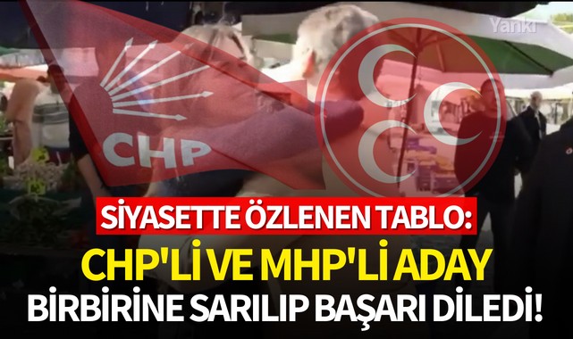 Siyasette özlenen tablo: CHP'li ve MHP'li aday birbirine sarılıp başarı diledi!