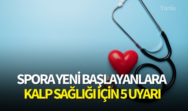 Spora yeni başlayanlara kalp sağlığı için 5 uyarı!