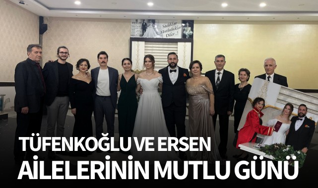 Tüfenkoğlu ve Ersen Ailelerinin Mutlu Günü