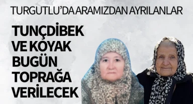 Tunçdibek ve Koyak bugün toprağa verilecek 