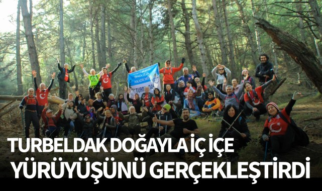 TURBELDAK doğayla iç içe bir yürüyüş daha gerçekleştirdi