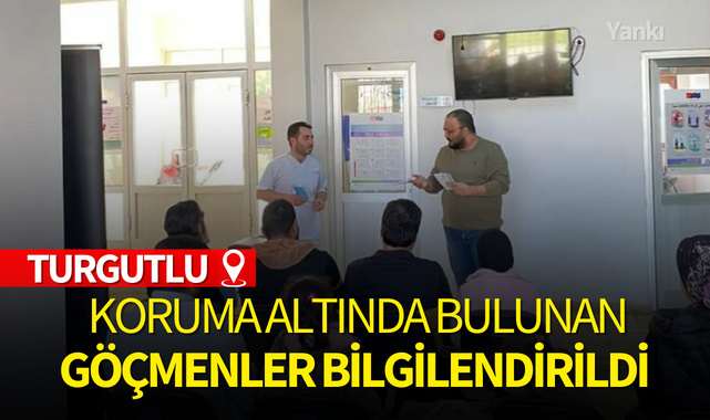 Turgutlu'da koruma altında bulunan göçmenler bilgilendirildi