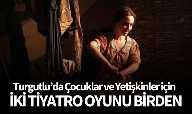 Turgutlu'da çocuklar ve yetişkinler için iki tiyatro oyunu