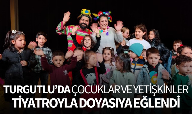 Turgutlu'da çocuklar ve yetişkinler tiyatroyla doyasıya eğlendi