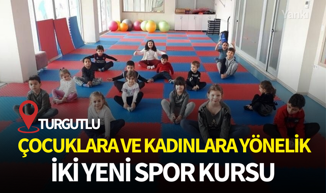 Turgutlu'da çocuklara ve kadınlara yönelik iki yeni spor kursu
