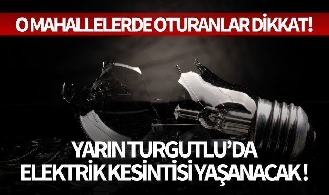 Turgutlu'da elektrik kesintisi yaşanacak!