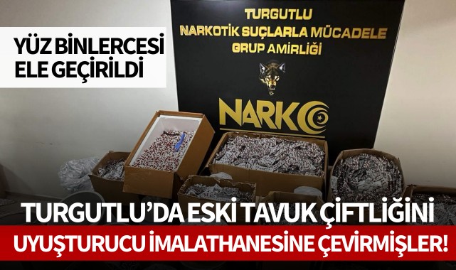 Turgutlu'da eski tavuk çiftliğini uyuşturucu imalathanesine çevirmişler! 4 gözaltı