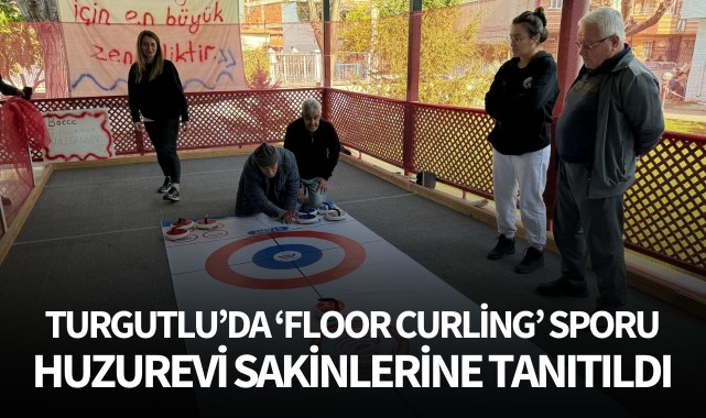 Turgutlu'da 'Floor Curling, huzurevi sakinlerine tanıtıldı