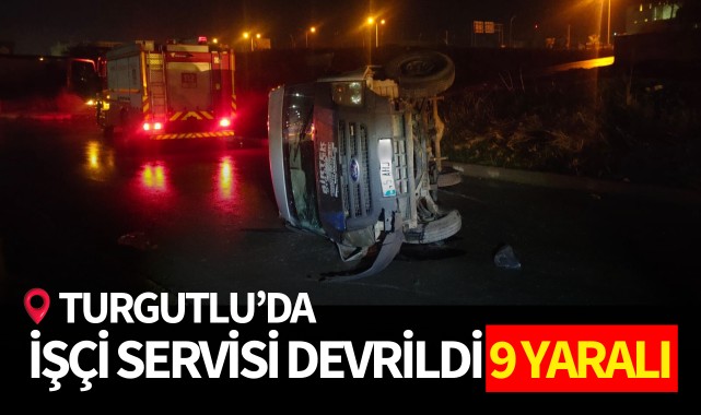 Turgutlu'da işçi servisi devrildi! 9 Yaralı