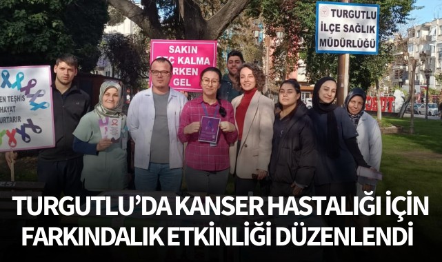 Turgutlu'da kanser hastalığı için farkındalık etkinliği düzenlendi