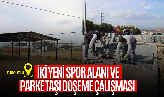 Turgutlu'ya iki yeni spor alanı ve parke taşı döşeme çalışması