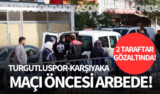 Turgutluspor-Karşıyaka maçı öncesi arbede! 2 taraftar gözaltında