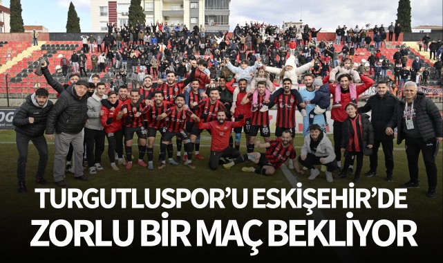 Turgutluspor'u Eskişehir'de zorlu bir maç bekliyor