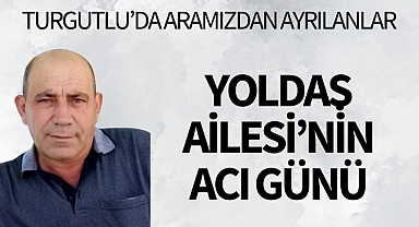 Yoldaş Ailesi'nin Acı Günü