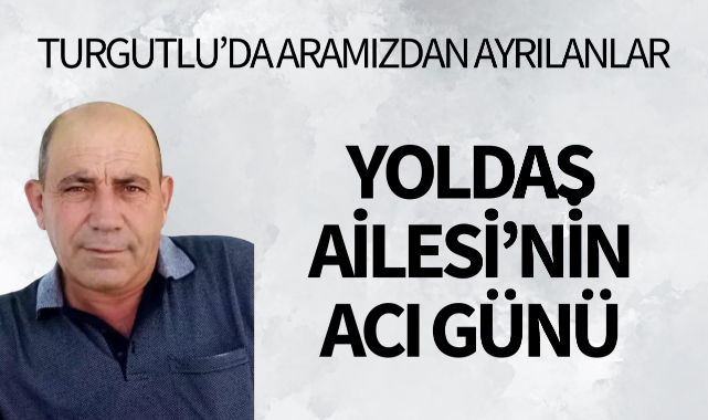 Yoldaş Ailesi'nin Acı Günü