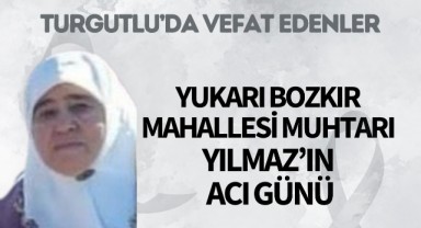 Yukarı Bozkır Mahallesi Muhtarı Yılmaz'ın acı günü