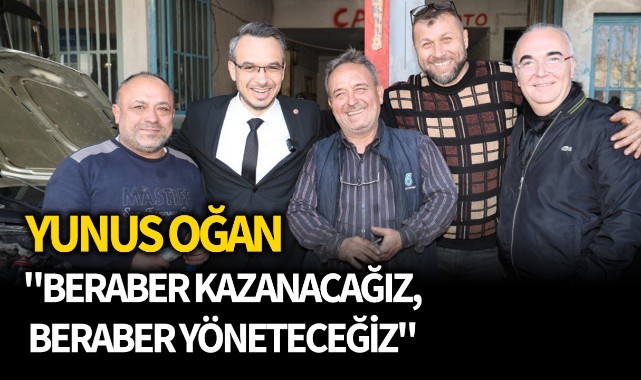 Yunus Oğan: "Beraber kazanacağız, beraber yöneteceğiz"