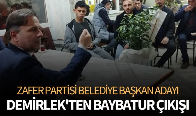 Zafer Partisi Belediye Başkan Adayı Demirlek'ten Baybatur Çıkışı