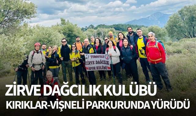 Zirve Dağcılık Kulübü Kırıklar-Vişneli parkurunda yürüdü