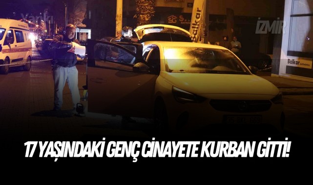 17 yaşındaki genç cinayete kurban gitti!