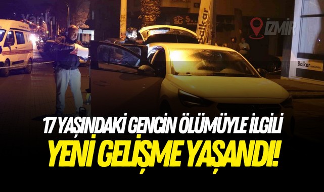 17 yaşındaki gencin ölümüyle ilgili yeni gelişme yaşandı!