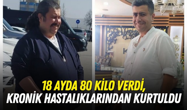 18 ayda 80 kilo verdi, kronik hastalıklarından kurtuldu