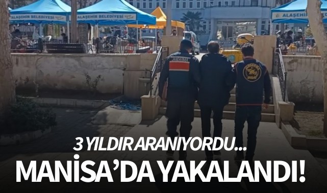 3 yıldır aranıyordu... Manisa'da yakalandı!