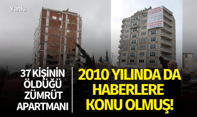 37 kişinin öldüğü Zümrüt Apartmanı 2010 yılında da haberlere konu olmuş!