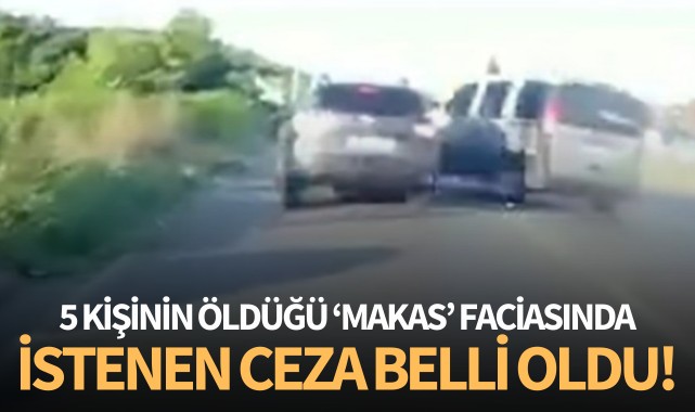 5 kişinin öldüğü 'Makas' faciasında istenen ceza belli oldu!