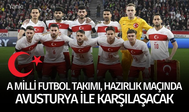 A Milli Futbol Takımı, hazırlık maçında Avusturya ile karşılaşacak