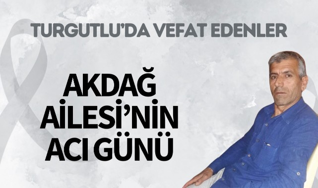 Akdağ Ailesi'nin Acı Günü