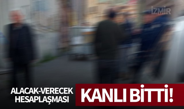 Alacak-verecek hesaplaşması kanlı bitti!