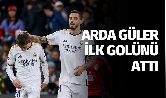 Arda Güler, Real Madrid formasıyla ilk golünü attı