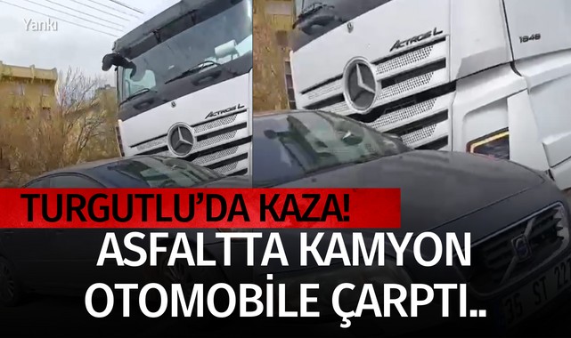 Asfaltta kamyon otomobile çarptı