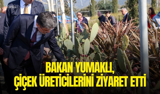 Bakan Yumaklı, çiçek üreticilerini ziyaret etti