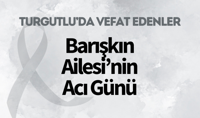 Barışkın Ailesi'nin Acı Günü