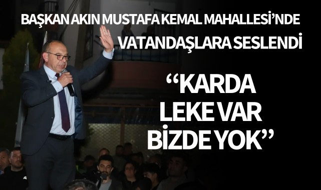 Başkan Akın: “Karda leke var bizde yok”