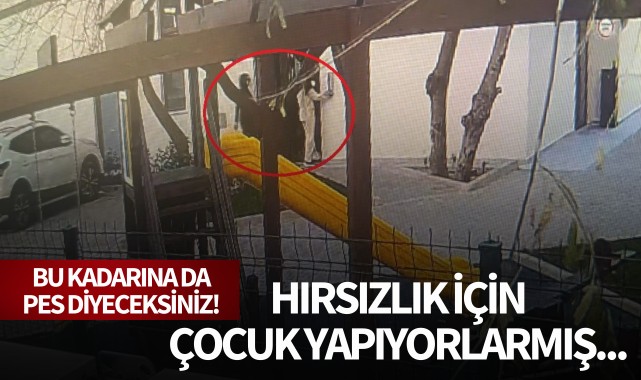Bu kadarına da pes! Hırsızlık için çocuk yapıyorlarmış