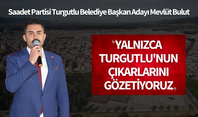 Bulut: “Yalnızca Turgutlu'nun çıkarlarını gözetiyoruz”