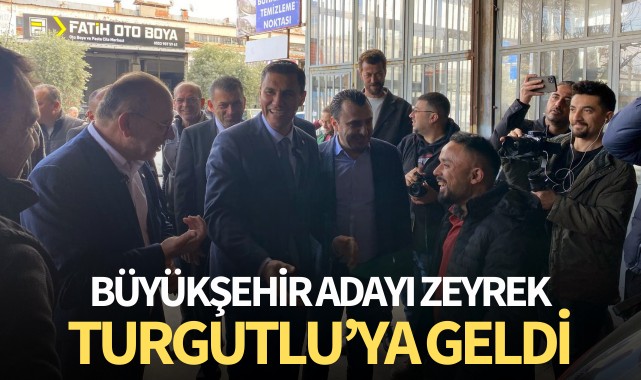 Büyükşehir Adayı Zeyrek, Turgutlu'ya geldi
