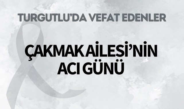 Çakmak Ailesi'nin Acı Günü 