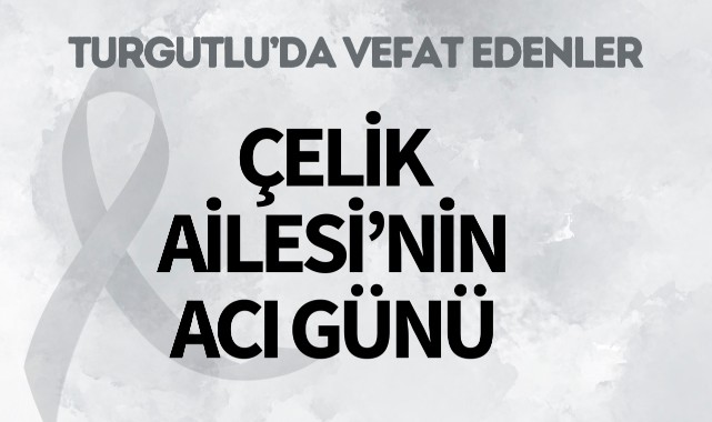 Çelik Ailesi'nin Acı Günü 