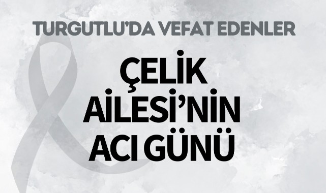 Çelik Ailesi'nin Acı Günü