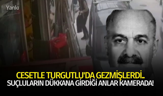 Cesetle Turgutlu'da gezmişlerdi.. Suçluların dükkana girdiği anlar kamerada!