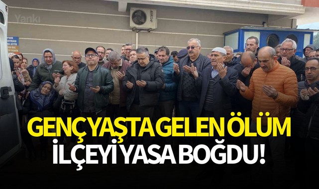 Genç yaşta gelen ölüm ilçeyi yasa boğdu!