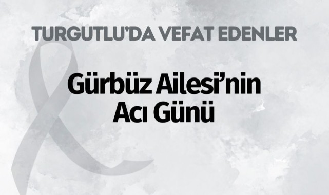 Gürbüz Ailesi'nin Acı Günü
