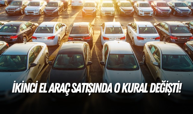 İkinci el araç satışında o kural değişti!
