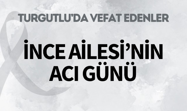 İnce Ailesi’nin Acı Günü