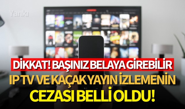 IP TV ve kaçak yayın izlemenin cezası belli oldu!