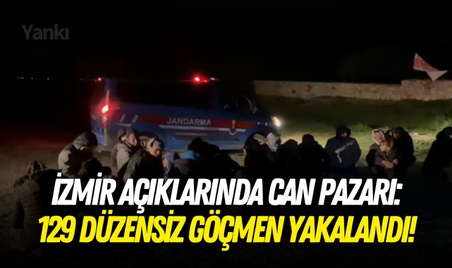 İzmir açıklarında can pazarı:129 düzensiz göçmen yakalandı!